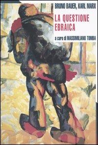 La questione ebraica - Bruno Bauer,Karl Marx - copertina