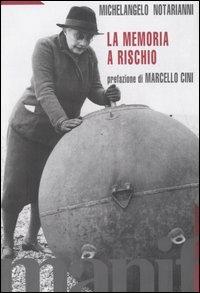 La memoria a rischio. Scritti e interventi - Michelangelo Notarianni - copertina