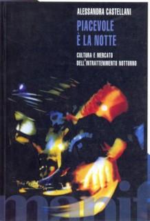 Piacevole è la notte. Cultura e mercato dell'intrattenimento notturno