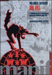 Big Bill. L'autobiografia di un rivoluzionario americano degli IWW - William D. Aywood - copertina