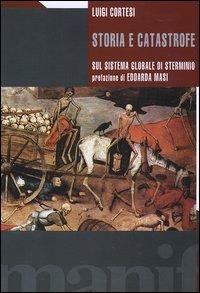 Storia e catastrofe sul sistema globale di sterminio - Luigi Cortesi - copertina