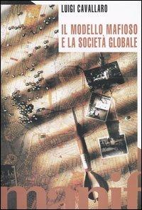 Il modello mafioso e la società globale - Luigi Cavallaro - copertina