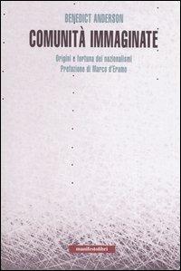 Comunità immaginate. Origini e fortuna dei nazionalismi - Benedict Anderson - copertina