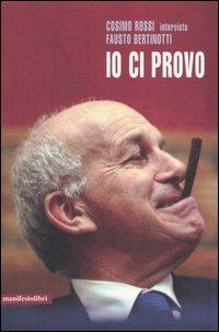 Io ci provo - Fausto Bertinotti,Cosimo Rossi - copertina