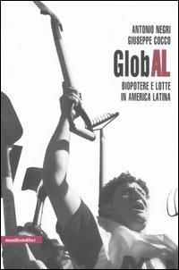 GlobAL. Biopotere e lotte in America Latina - Giuseppe Cocco,Antonio Negri - copertina
