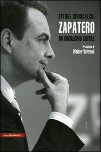 Zapatero. Un socialismo gentile - Ettore Siniscalchi - copertina