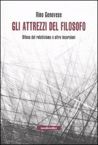 Gli attrezzi del filosofo. Elogio del relativismo e altre incursioni - Rino Genovese - copertina