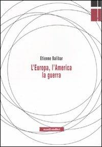 L' Europa, l'America, la guerra - Étienne Balibar - copertina