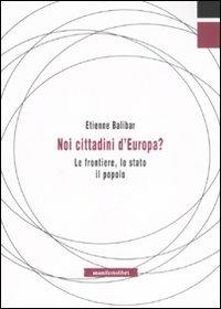 Noi, cittadini d'Europa? Le frontiere, lo stato, il popolo - Étienne Balibar - copertina