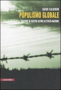 Populismo globale. Culture di destra oltre lo stato-nazione - Guido Caldiron - copertina