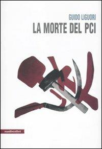 La morte del PCI - Guido Liguori - copertina