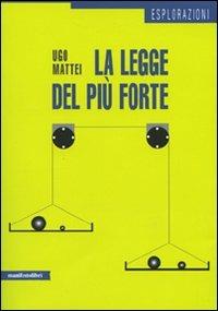 La legge del più forte - Ugo Mattei - copertina