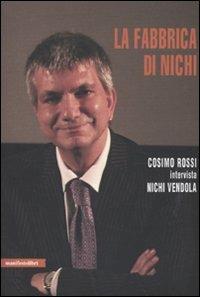La fabbrica di Nichi - Cosimo Rossi,Nichi Vendola - copertina