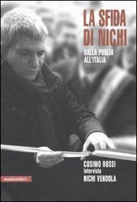 La sfida di Nichi. Dalla Puglia all'Italia - Nichi Vendola,Cosimo Rossi - copertina