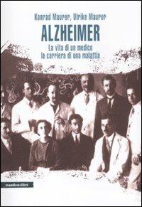 Alzheimer. La vita di un medico, la carriera di una malattia - Konrad Maurer,Ulrike Maurer - copertina