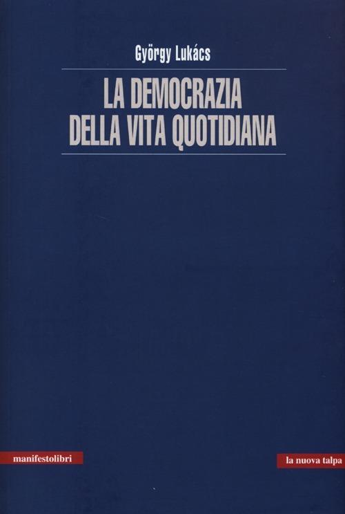 La democrazia della vita quotidiana - György Lukács - copertina