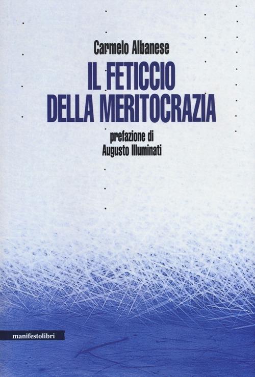 Il feticcio della meritocrazia - Carmelo Albanese - copertina