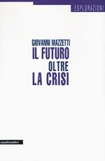 Il futuro oltre la crisi