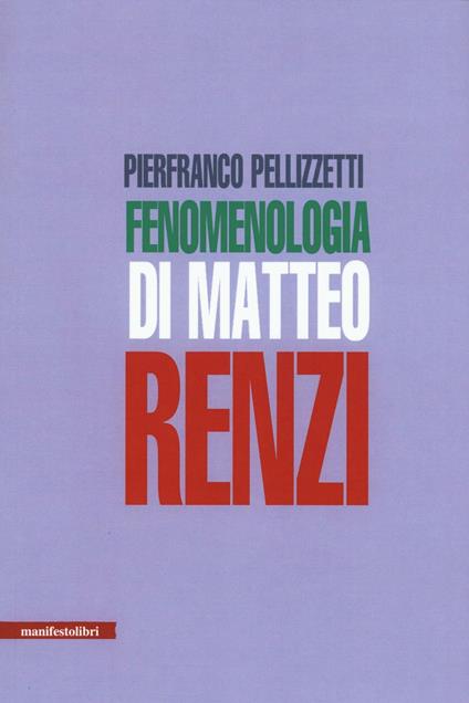 Fenomenologia di Matteo Renzi - Pierfranco Pellizzetti - copertina