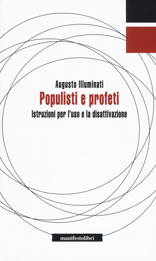 Populisti e profeti. Istruzioni per l'uso e la disattivazione - Augusto Illuminati - copertina