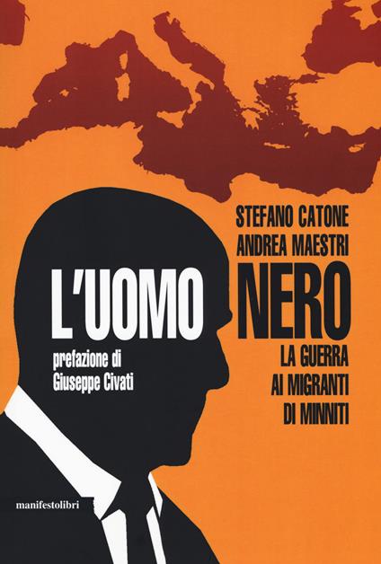 L' uomo nero. La guerra ai migranti di Minniti - Stefano Catone,Andrea Maestri - copertina