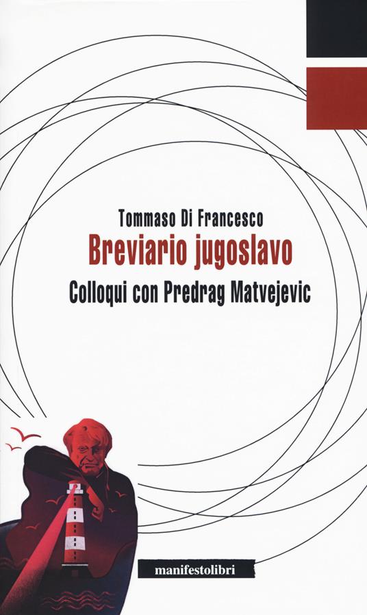 Breviario jugoslavo. Colloqui con Predrag Matvejevic - Tommaso Di Francesco - copertina