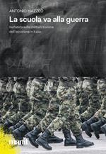 La scuola va alla guerra. Inchiesta sulla militarizzazione dell'istruzione in Italia