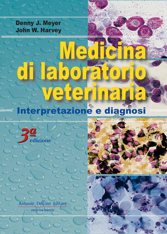 Medicina di laboratorio veterinaria: interpretazione e diagnosi - Denny J. Meyer,John W. Harvey - copertina
