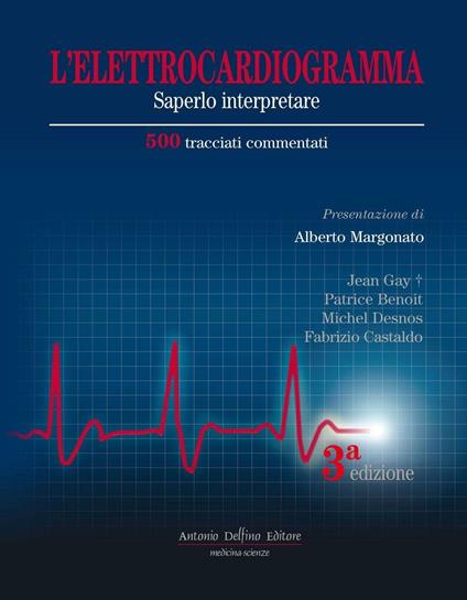 Elettrocardiogramma saperlo interpretare - Jean Gay,Bênoit Michel Desnos,Fabrizio Castaldo - copertina