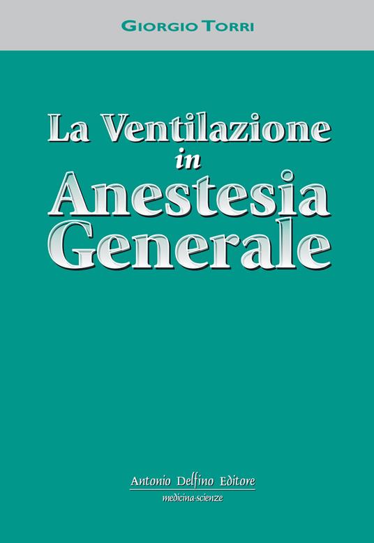 La ventilazione in anestesia generale - Giorgio Torri - copertina