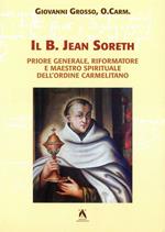 Il b. Jean Soreth (1394-1471). Priore generale, riformatore e maestro spirituale dell'Ordine carmelitano