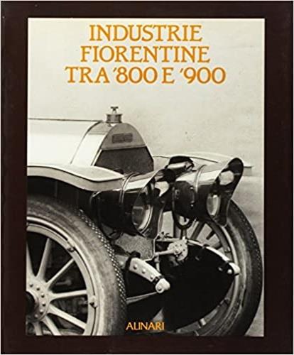 Industrie fiorentine tra '800 e '900. Ediz. illustrata - copertina