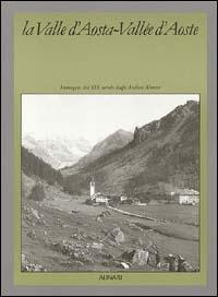 La Valle d'Aosta-Vallée d'Aoste. Ediz. illustrata - E. Sanguineti - copertina