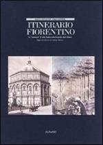 Itinerario fiorentino. Le «Mattinate» di John Ruskin nelle fotografie degli Alinari. Ediz. illustrata