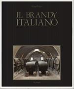 Il brandy italiano. Storia e leggenda-Italian brandy. History and legend