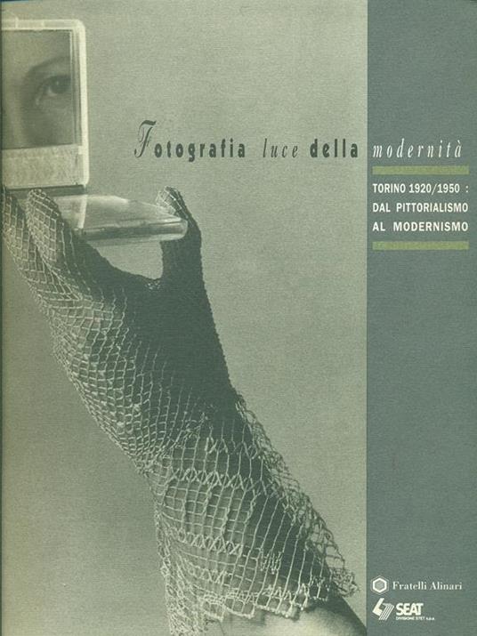Fotografia luce della modernità. Torino 1920-1950: dal pittorialismo al modernismo. Ediz. illustrata - 8