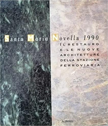 Santa Maria Novella 1990. Il restauro e le nuove architetture della stazione ferroviaria. Ediz. illustrata - copertina