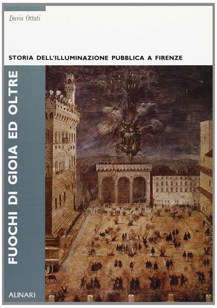 Fuochi di gioia e oltre. Storia dell'illuminazione pubblica a Firenze - copertina