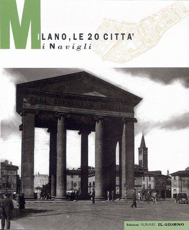 Milano. Le 20 città: i Navigli. Ediz. illustrata - Luca Sarzi Amadè,Italo Zannier - copertina