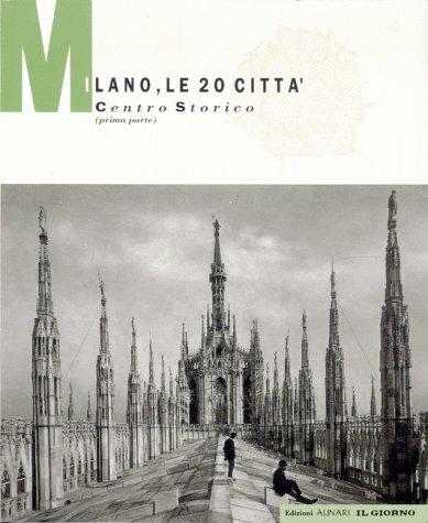 Milano. Le 20 città: centro storico. Ediz. illustrata. Vol. 1 - Luca Sarzi Amadè,Italo Zannier - copertina