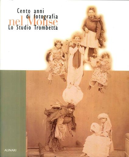 Lo studio Trombetta. Cento anni di fotografia nel Molise. Ediz. illustrata - Wladimiro Settimelli,A. Trombetta,Susanna Weber - copertina