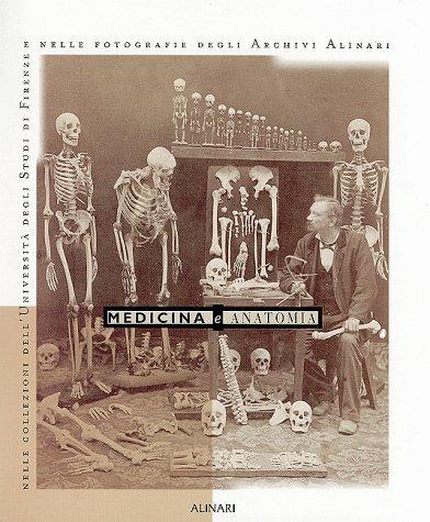 Medicina e anatomia nelle collezioni degli archivi Alinari e dell'Università degli studi di Firenze. Ediz. illustrata - copertina