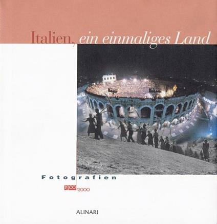 Italien ein einmaliges Land. Fotografien 1900-2000. Ediz. illustrata - copertina