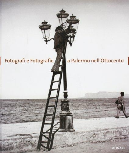 Fotografi e fotografie a Palermo nell'Ottocento. Ediz. illustrata - copertina