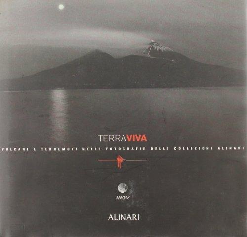 Terra viva. Vulcani e terremoti nelle fotografie delle collezioni Alinari. Ediz. illustrata - copertina