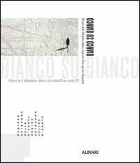 Bianco su bianco. Percorsi della fotografia italiana dagli anni Venti agli anni Cinquanta. Ediz. italiana e francese - Teresa Charles,Daria Jorioz - copertina