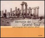 Memorie del Grand tour nelle fotografie delle collezioni Alinari. Ediz. illustrata