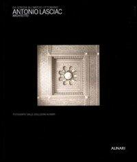 Da Gorizia all'Impero Ottomano. Antonio Lasciac architetto. Ediz. italiana e inglese - Silvia Bianco,Marco Chiozza - copertina