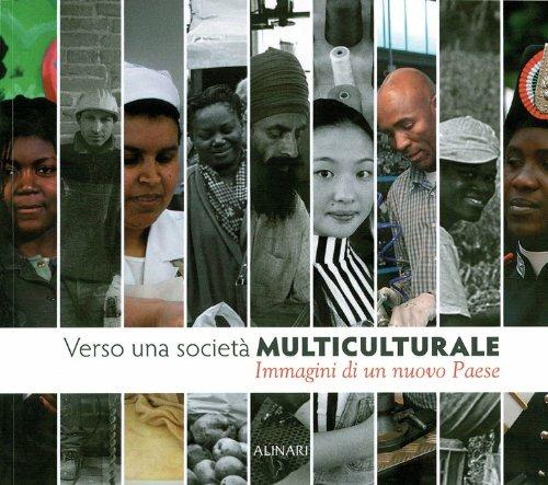Verso una società multiculturale. Immagini di un nuovo paese. Ediz. italiana e inglese - copertina