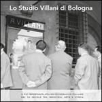 Lo studio Villani di Bologna. Il più importante atelier fotografico italiano del XX secolo tra industria, arte e storia
